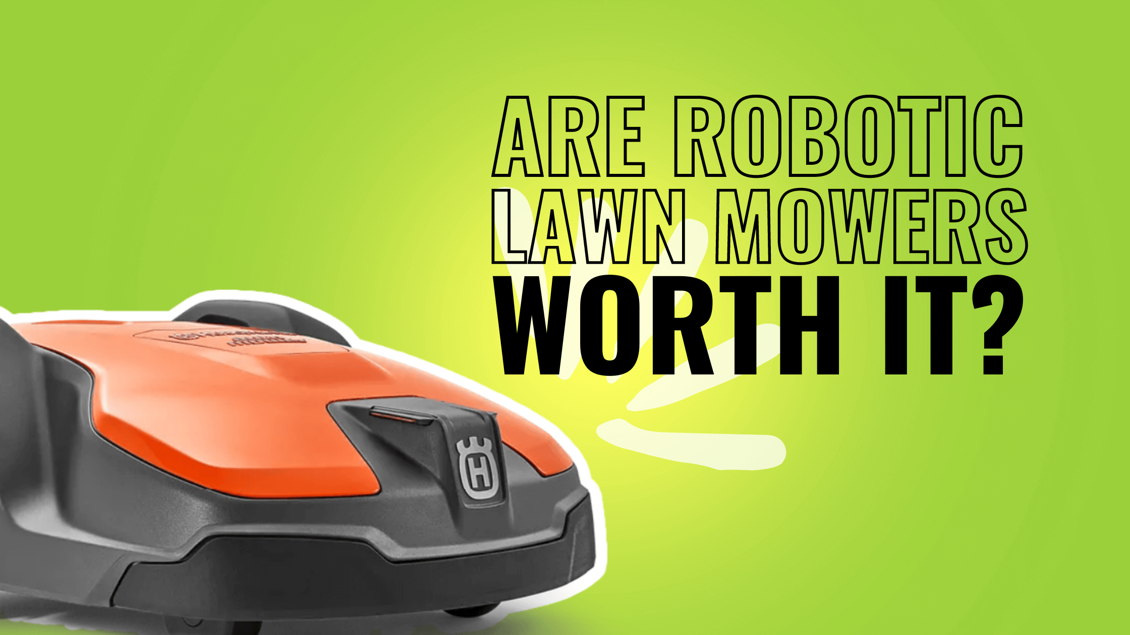 Are Robotic Lawn Mowers Worth It? Robot Chores