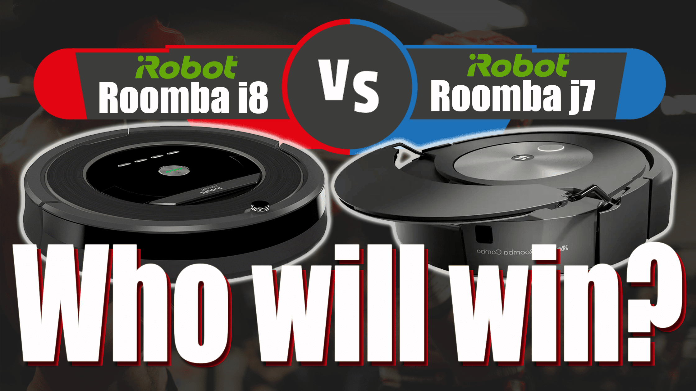 iRobot i8 Vs J7 ? Which one is the best Robot Chores