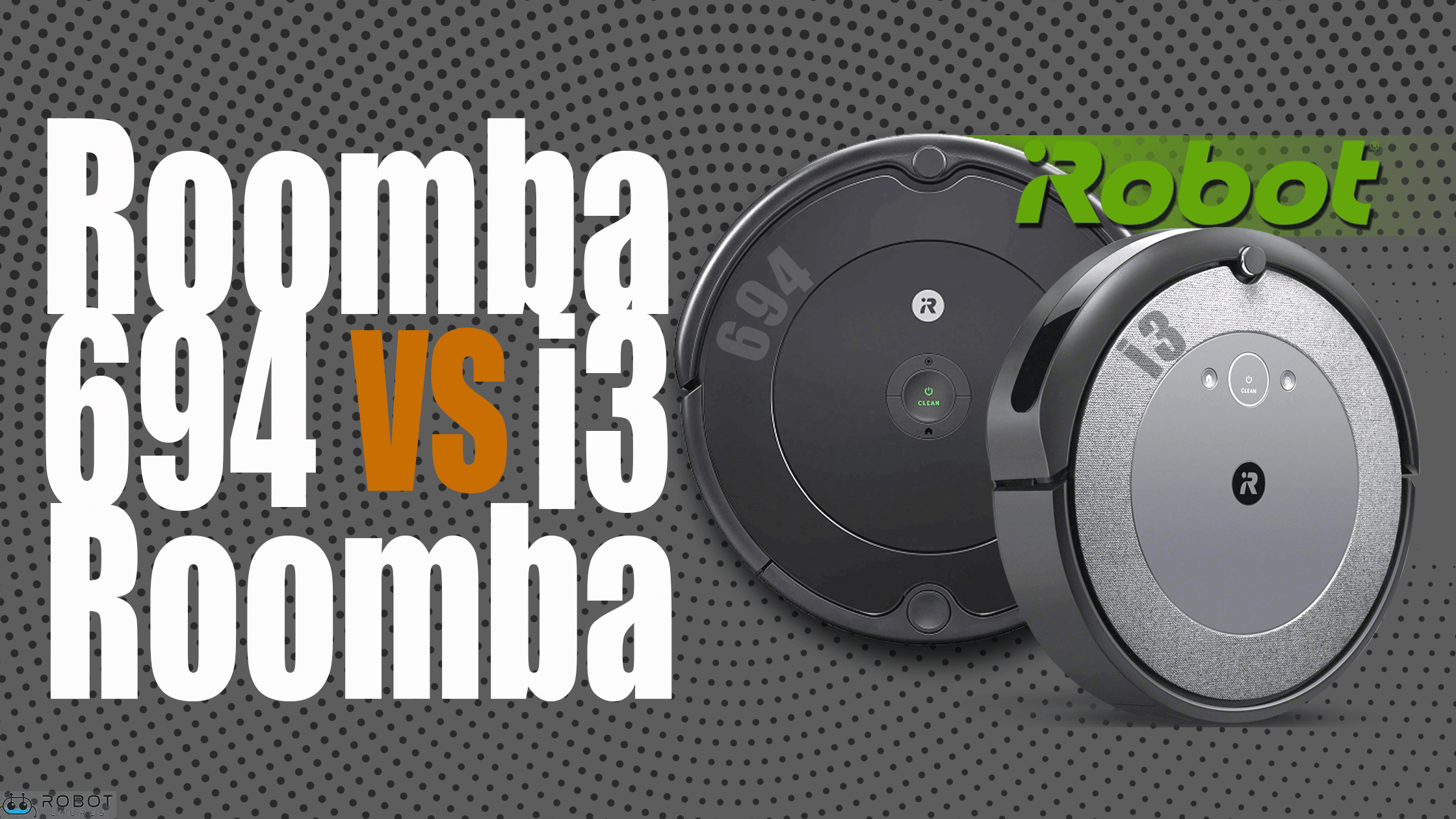 Roomba 694 vs i3 Comparing Cleaning Robots Robot Chores