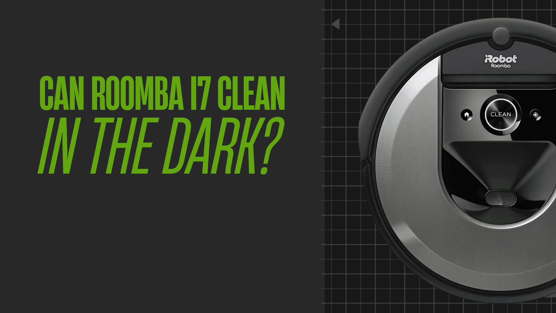 Can Roomba I7 Clean In The Dark Robot Chores