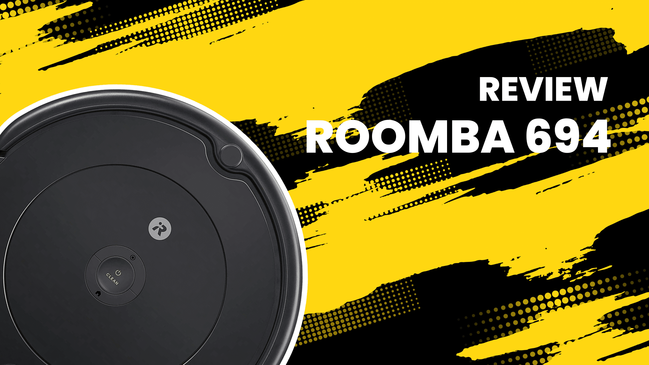 Roomba 694 The Best Budget Option for Pet Owners? Robot Chores