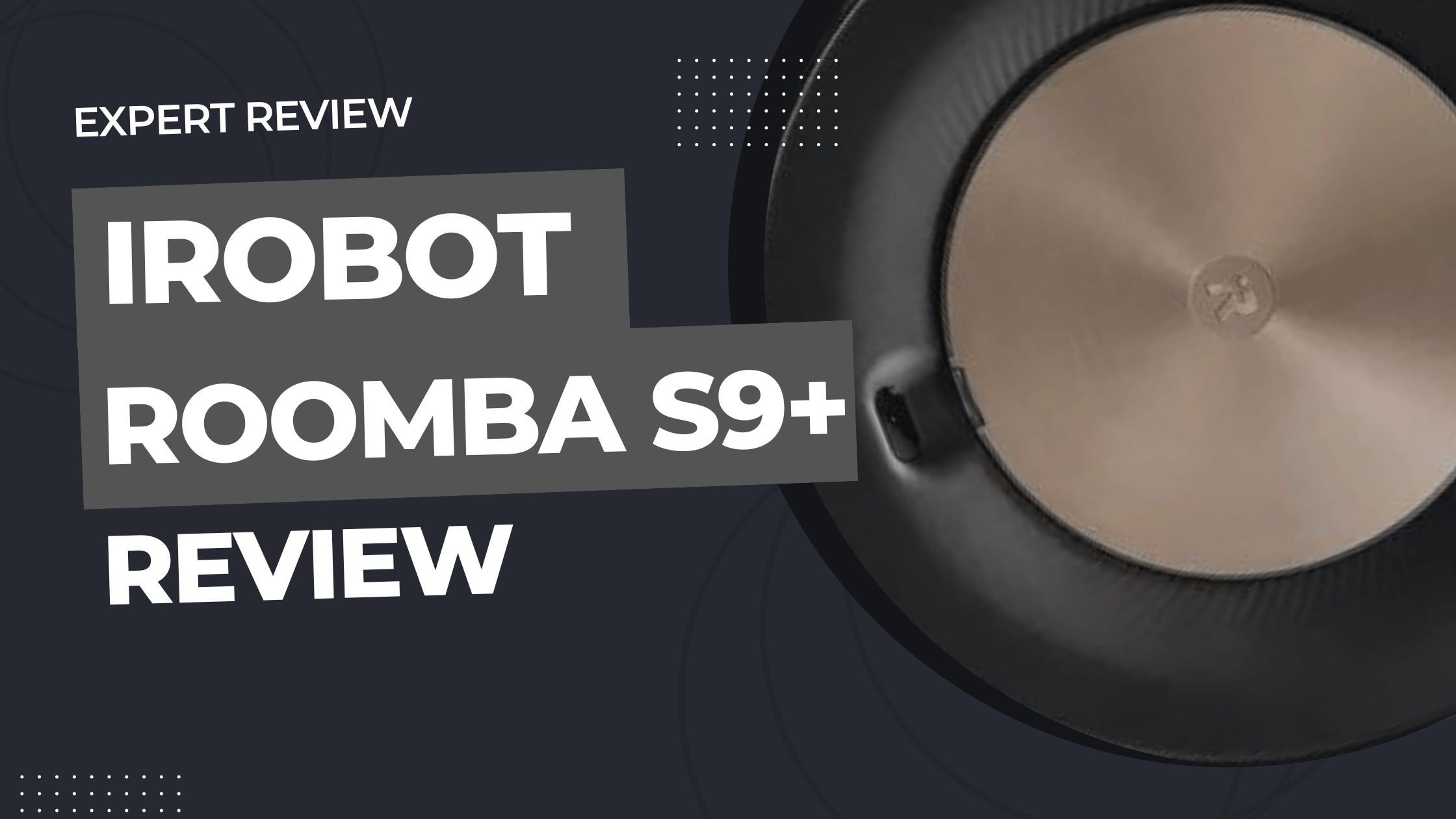 iRobot Roomba s9+ Review Is It Worth the Investment? Robot Chores