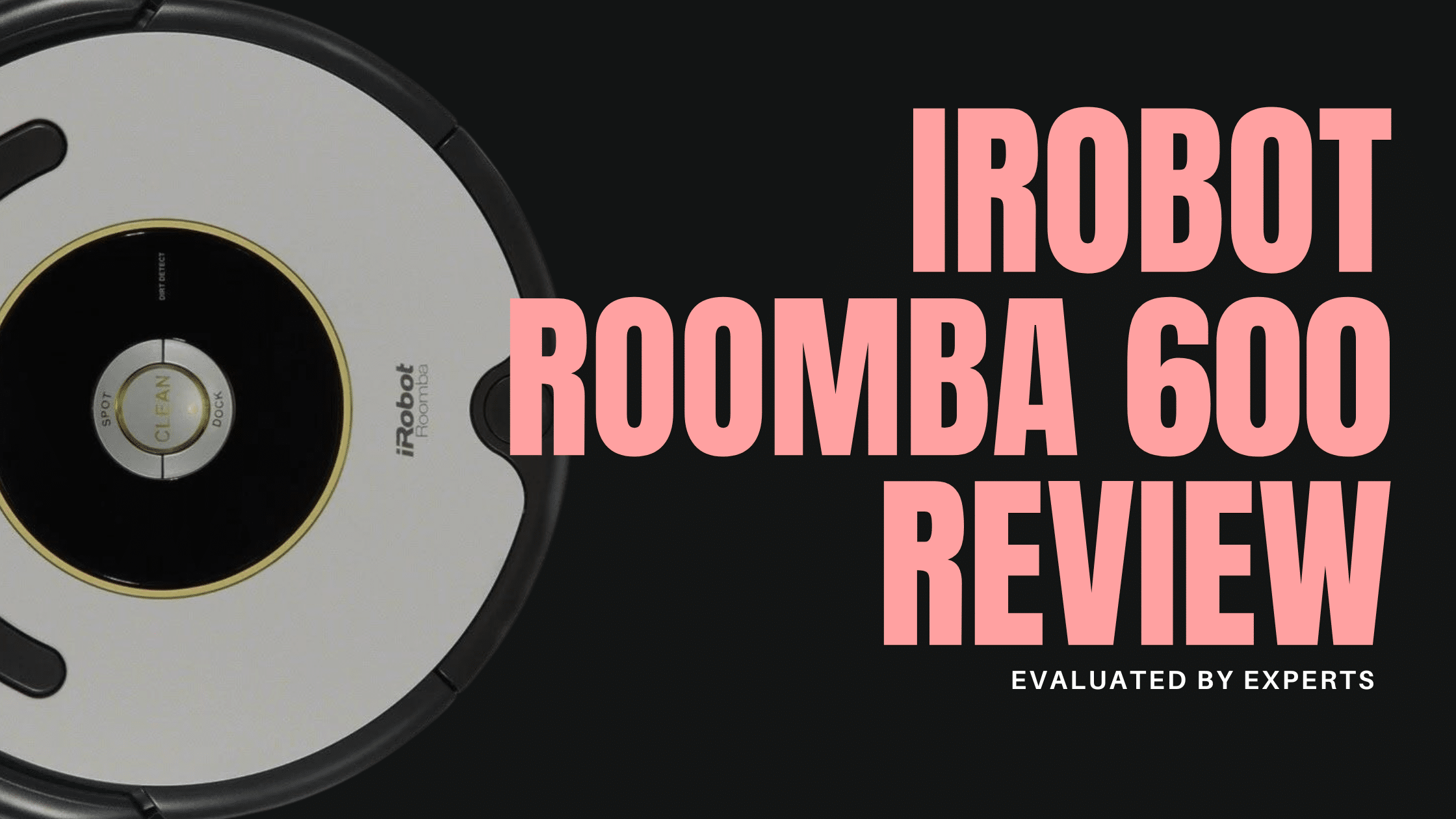 iRobot Roomba 600 Review An InDepth Look at Its Features and Value