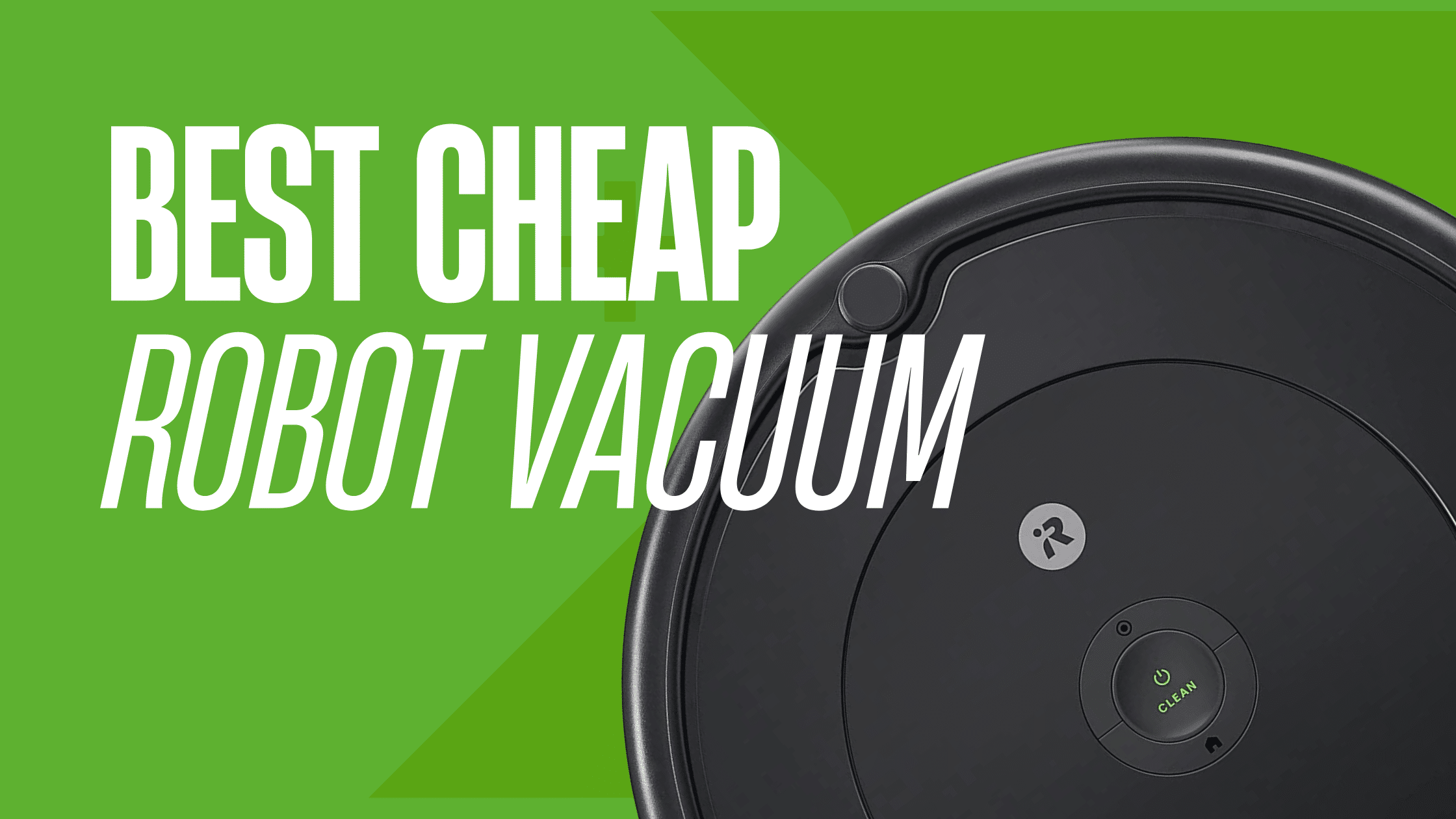 Top Picks Best Cheap Robot Vacuum That Won’t Break the Bank Robot Chores