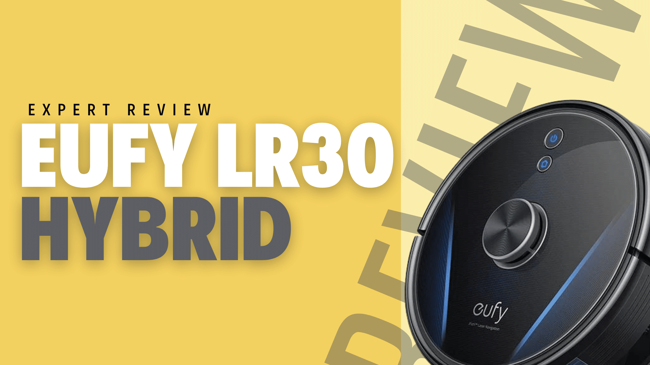 Eufy RoboVac LR30 Hybrid Review The Last Vacuum You’ll Need? Robot